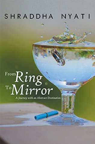 Full Download From Ring to Mirror: A Journey with an Abstract Destination - Shraddha Nyati | PDF