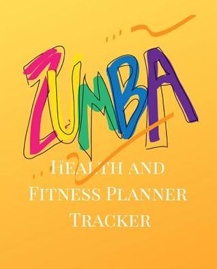 Read Health and Fitness Planner Tracker: A Yellow Zumba Theme 90 Day Daily Planner, Workout, Exercise and Food Planning Journal with Fitness Calendar and Motivational Quotes for Men and Women to Achieve That Dream Body - Healthy Books Publishing file in ePub