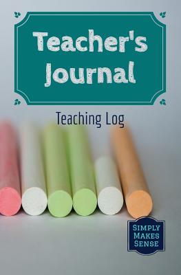 Download Teacher's Journal - Teaching Log: Log Your Daily Teaching/Tutoring Activity - A Perfect Gift for a Teacher - Simply Makes Sense | PDF