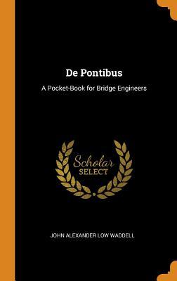 Read de Pontibus: A Pocket-Book for Bridge Engineers - John Alexander Low Waddell | PDF