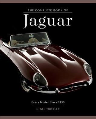 Download The Complete Book of Jaguar: Every Model Since 1935 - Nigel Thorley | PDF