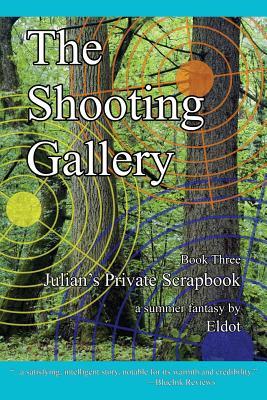 Read Online The Shooting Gallery: Julian's Private Scrapbook Book 3 - Eldot | PDF