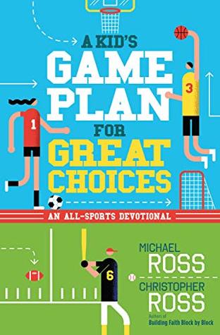 Read A Kid's Game Plan for Great Choices: An All-Sports Devotional - Michael Ross | ePub