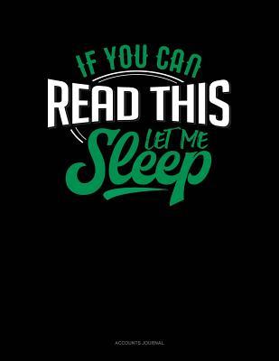 Read If You Can Read This Let Me Sleep: Accounts Journal -  | PDF