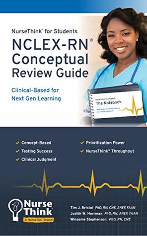 Read Online NurseThink® for Students: NCLEX-RN Conceptual Review Guide: Clinical-Based for Next Gen Learning - Tim J. Bristol file in ePub