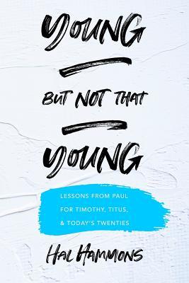 Download Young But Not That Young: Lessons from Paul for Timothy, Titus, and Today's Twenties - Hal Hammons | ePub