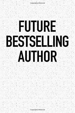 Download Future Bestselling Author: A 6x9 Inch Matte Softcover Notebook Journal With 120 Blank Lined Pages And A Book Writing Cover Slogan -  file in ePub