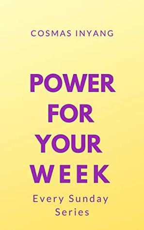 Read Power For Your Week ( You are Destined to be Free. Take Off The Limits Book 4) - Cosmas Inyang | ePub