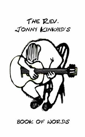 Read the Rev. jonny kinkaid's book of words (part one) - the Rev. jonny kinkaid file in ePub