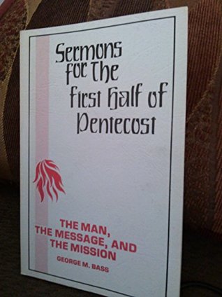 Read The man, the message, and the mission: Sermons for the second half of Pentecost, Series C - George M Bass file in PDF