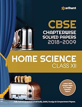 Read CBSE Chapterwise Solved Papers Home Science Class 12 for 2018-2019 - Arihant Expert | PDF