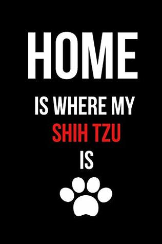 Full Download Home is Where My Shih Tzu Is: Blank Line Journal -  | ePub