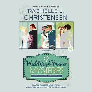 Full Download The Wedding Planner Mysteries Box Set: Diamond Rings Are Deadly Things, Veils and Vengeance, and Proposals and Poison - Rachelle J Christensen file in ePub