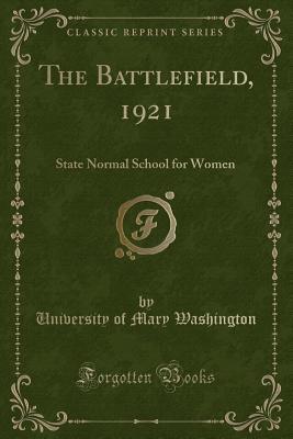 Read Online The Battlefield, 1921: State Normal School for Women (Classic Reprint) - University of Mary Washington | ePub