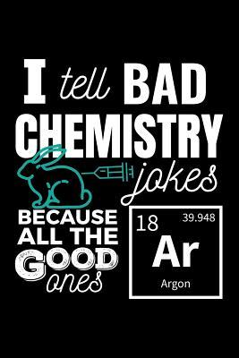Read Online I Tell Bad Chemistry Jokes Because All the Good Ones AR: College Ruled Line Paper Blank Journal to Write in - Lined Writing Notebook for Middle School and College Students -  file in PDF