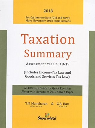 Read Snow White Publication's Taxation Summary for CA Inter [IPCC] May/Nov. 2018 Exam by T. N. Manoharan - T. N. Manoharan & G. R. Hari | PDF