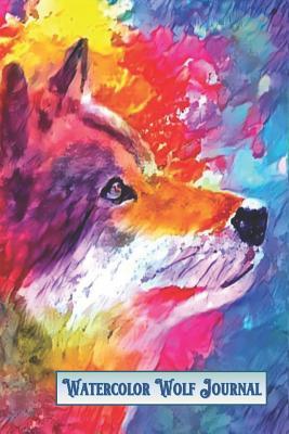Read Online Watercolor Wolf Journal: Keep Track of Your Thoughts and Habits, Take Notes, Start a Daily Mindfulness Practice or Brainstorm New Projects at Home, School or Work. - Rich Mystical Life file in ePub