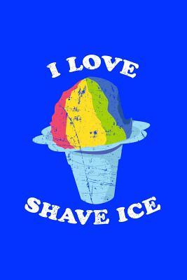 Read I Love Shave Ice: Hawaiian Shaved Ice Notebook - Blue - 120 Pages Lined - (6' X 9 Large) - Happy Shave Ice file in ePub
