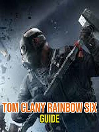 Download Guide for Tom Clany Rainbow Six Siege - Tips/Tricks/Walkthrough - Holt Rolto | ePub
