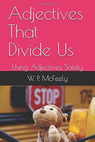 Read Adjectives That Divide Us: Using Adjectives Safely - W. P. McFeely file in ePub