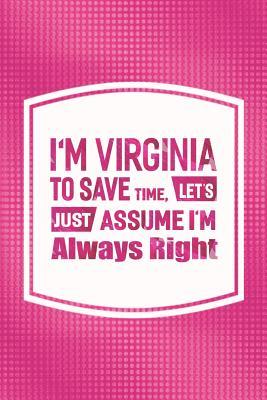 Download I'm Virginia to Save Time, Let's Just Assume I'm Always Right: First Name Funny Sayings Personalized Customized Names Women Girl Mother's Day Gift Notebook Journal -  file in PDF