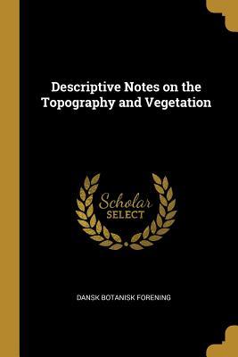Full Download Descriptive Notes on the Topography and Vegetation - Dansk botanisk forening file in ePub