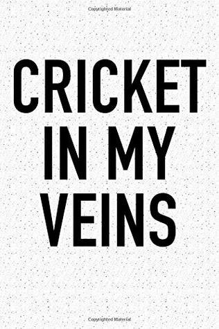 Read Cricket in My Veins: A 6x9 Inch Matte Softcover Diary Notebook with 120 Blank Lined Pages and a Funny Sports Fanatic Cover Slogan - Enrobed Cricket Journals file in PDF