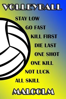 Full Download Volleyball Stay Low Go Fast Kill First Die Last One Shot One Kill Not Luck All Skill Malcolm: College Ruled Composition Book Blue and Yellow School Colors -  | PDF