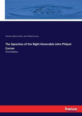 Read Online The Speeches of the Right Honorable John Philpot Curran - Thomas Osborne Davis file in PDF