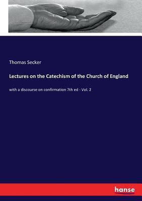 Full Download Lectures on the Catechism of the Church of England - Thomas Secker | ePub