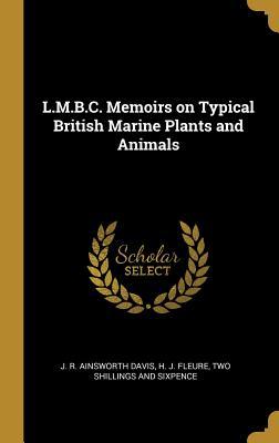 Read L.M.B.C. Memoirs on Typical British Marine Plants and Animals - J R Ainsworth Davis | PDF