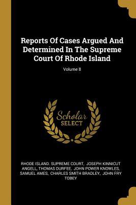 Read Online Reports of Cases Argued and Determined in the Supreme Court of Rhode Island; Volume 8 - Thomas Durfee | ePub