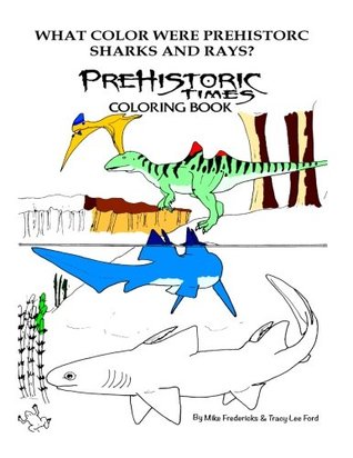 Full Download What color were Prehistoric Sharks and Rays? (Prehistoric Times Coloring Books) (Volume 2) - Mike Fredericks | ePub
