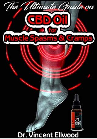Download The Ultimate Guide on CBD Oil for Muscle Spasms & Cramps: All you need to know about Muscle Spasms and Cramps and how CBD Oil is the perfect Cure for it! - Vincent Ellwood file in ePub
