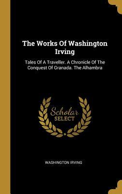 Full Download Tales Of A Traveller. A Chronicle Of The Conquest Of Granada. The Alhambra - Washington Irving file in PDF
