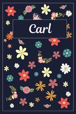 Full Download Carl: Lined Writing Notebook with Personalized Name 120 Pages 6x9 Flowers -  file in PDF