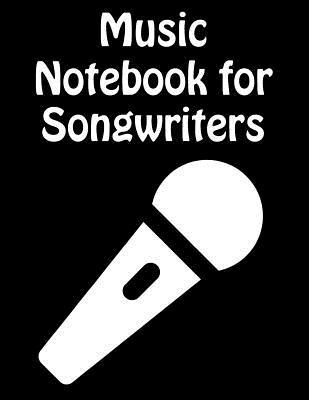 Read Music Notebook For Songwriters: Treble Clef Sheet Music and Lyric Journal For Composers, Songwriters, and Musicians - Bc Alvins | PDF