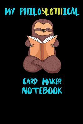Read Online My Philoslothical Card Maker Notebook: Funny Blank Lined Notebook Journal Gift Idea For (Lazy) Sloth Spirit Animal Lovers - Slothical Publishing file in ePub