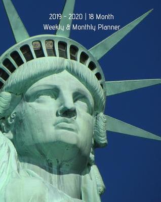 Read Online 2019 - 2020 - 18 Month Weekly & Monthly Planner: July 2019 to December 2020 -Monthly Calendar with U.S./Uk/ Canadian/Christian/Jewish/Muslim Holidays- Calendar in Review/Notes 8 X 10 In.-Statue of Liberty New York City Travel - Dazzle Book Press file in PDF