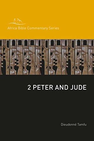 Full Download 2 Peter and Jude (Africa Bible Commentary Series) - Dieudonné Tamfu | PDF