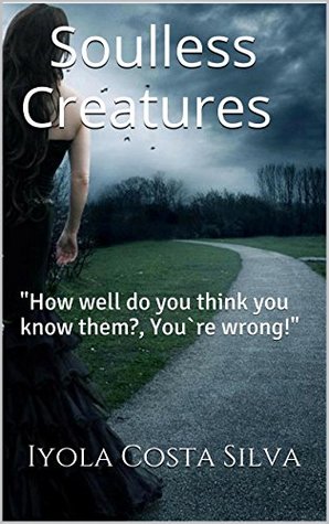 Read Soulless Creatures: How well do you think you know them?, You`re wrong! - Iyola Costa Silva | ePub