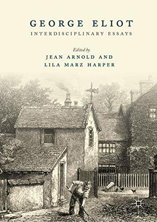 Full Download George Eliot: Interdisciplinary Essays (Bicentennial Collection) - Jean Arnold file in ePub