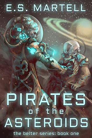 Download Pirates of the Asteroids: The Belter Series: Book One - E. S. Martell | ePub