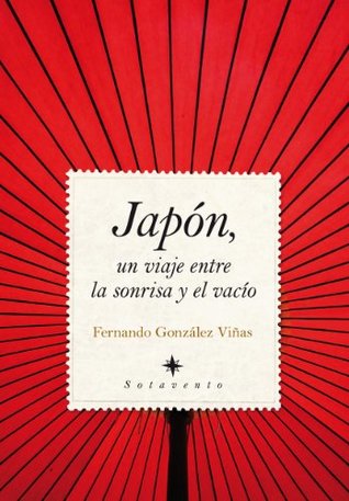 Full Download Japon, un viaje entre la sonrisa y el vacio / Japan, a Trip Between the Smile and the Gap - Fernando González Viñas | ePub