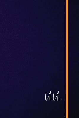 Full Download U.U.: Classic Monogram Lined Notebook Personalized With Two Initials - Matte Softcover Professional Style Paperback Journal Perfect Gift for Men and Women -  file in ePub