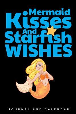 Read Online Mermaid Kisses And Starfish Wishes: Blank Lined Journal With Calendar For Mermaid Lovers -  file in PDF