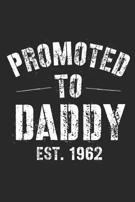 Read Promoted To Daddy Est. 1962: A Blank Lined Journal For New Dads Or For Father's Day. Makes a Perfect Gift For Dads and Daddys Everywhere. - Loveland Publishing | ePub