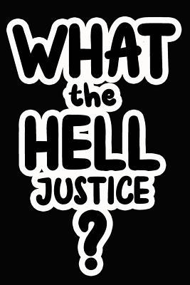 Full Download What the Hell Justice?: College Ruled Composition Book - James Goode | PDF