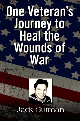 Read One Veteran's Journey To Heal the Wounds of War - Mr Jack Norman Gutman file in ePub