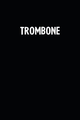 Read Trombone: Blank Lined Notebook Journal With Black Background - Nice Gift Idea -  file in PDF